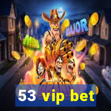 53 vip bet